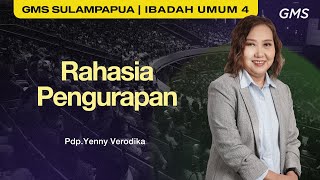 IBADAH UMUM 4 | RAHASIA PENGURAPAN - Pdp. Yenny Verodika