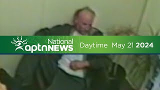 APTN National News: Daytime - May 21, 2024