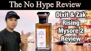 DIXIT \u0026 ZAK RISING MYSORE 2 | THE HONEST NO HYPE FRAGRANCE REVIEW