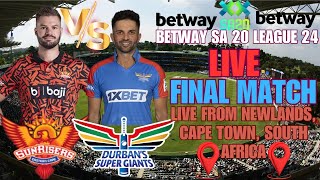 LIVE BETWAY SA20 LEAGUE 2024 || LIVE FINAL MATCH SUNRISERS EASTERN CAPE VS DURBAN SUPER GIANTS ||