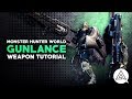 Monster Hunter World | Gunlance Tutorial