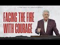 Pastor Jack Graham | Facing The Fire With Courage | Prestonwood Baptist Church | Plano Campus