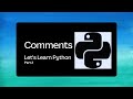 2. What are Comments in Python? Single line & Multi line Comments