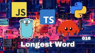 010 Longest Word - JavaScript, Typescript, Python, Go & Rust