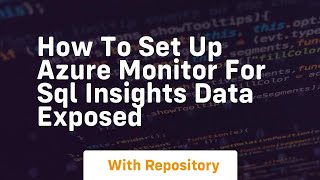 How to set up azure monitor for sql insights data exposed
