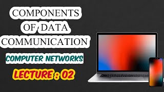 02- COMPONENTS OF DATA COMMUNICATION | #components | #lecture | #computernetwork