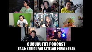 KEHIDUPAN SETELAH PERNIKAHAN? - Cucurutut Podcast #42