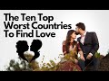 The Ten Top Worst Countries To Find Love