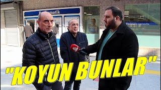 Emekli Acından Ölsün | 'KOYUN BUNLAR' | Sokak Röportajları