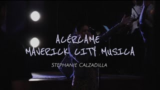 Acércame Maverick City Musica | TRIBL (Cover) | Stephanie Calzadilla