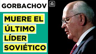 Muere Mijaíl Gorbachov, el último líder soviético