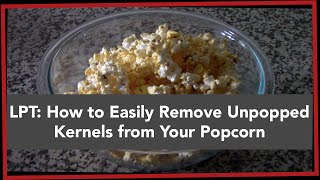 LPT: How to Easily Remove Unpopped Kernels from Your Popcorn