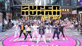 [NCT 127(엔시티 127)] KPOP IN PUBLIC – ‘Superhuman' | Dance Cover in Shenzhen, CHINA