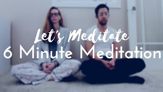 6 Minute Meditation + Healing Sounds | Let's Meditate