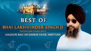 Best of Bhai Lakhwinder Singh Ji - BHAI LAKHVINDER SINGH JI-FATEHGARH SAHIB WALE