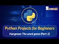 Hangman: The word game (Part-2) | Python Projects for Beginners