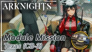 【Arknights】Texas's Module Mission (CB-3)