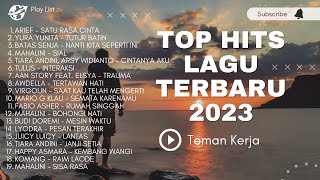 Kumpulan Lagu Hits 2023 Terbaru !!! Teman kerja enak didengar 😁