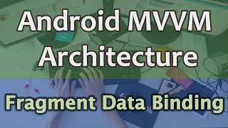 #14 Android MVVM Architecture Tutorial - Data Binding in Fragment