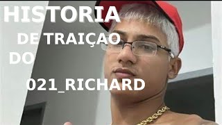 HISTORIA DE TRAIÇAO DO 021_RICHARD PT1 #021 #richard