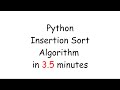 Python Insertion Sort Algorithm in 3.5 Minutes