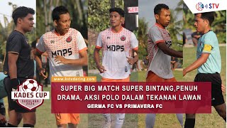 SUPER BIG MATCH SUPER BINTANG, AKSI POLO DALAM TEKANAN GOAL DRAMATIS | GERMA FC VS PRIMAVERA