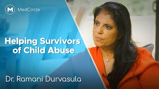 Child Abuse: Dr. Ramani on the Emotion of Healing Adult Survivors