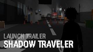 Shadow Traveler — Official Launch Trailer