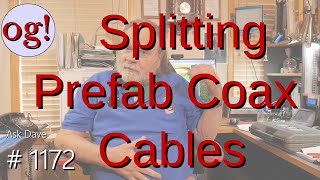 Splitting Prefab Coax Cables (#1172)