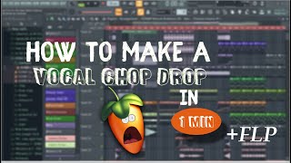 HOW TO MAKE A VOCAL CHOP DROP IN 1 MIN +FLP
