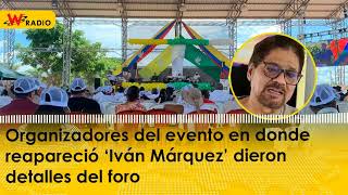 Organizadores del evento en donde reapareció ‘Iván Márquez’ dieron detalles del foro