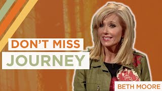 Don't Miss the Journey | Beth Moore