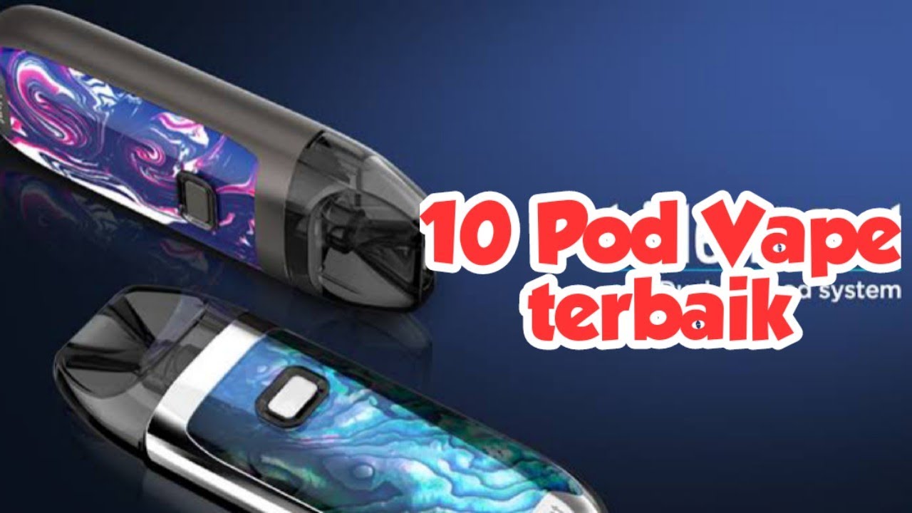 Rekomendasi 10 Pod Vape Terbaik | Harga Mulai 100rban - YouTube