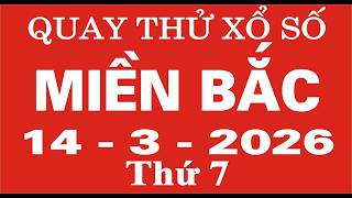 Quay thử xổ số Miền Bắc ngày 14 tháng 3 năm 2026 - Quay thử XSMB, Xosothantai