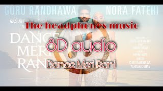 Dance Meri Rani Song / 8D audio / Use headphones / Guru Randhawa. Nora Fateh /