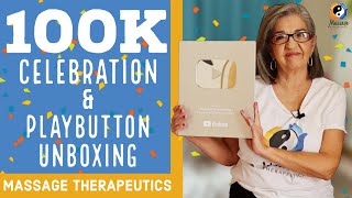 100K Celebration! | Play Button Unboxing | Massage Therapeutics