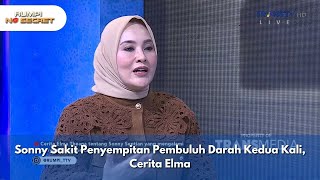 Sonny Sakit Penyempitan Pembuluh Darah Kedua Kali, Cerita Elma - RUMPI NO SECRET (15/1/25) P1