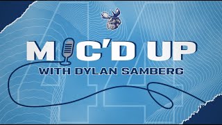 MIC'D UP | Dylan Samberg