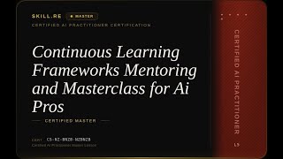 Certified AI Practitioner: Continuous Learning Frameworks Mentoring and Masterclass for Ai Pros