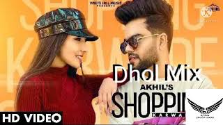 Shopping Karwade | Akhil | Lahoria Production | dj Rana | Dhol Mix | Song