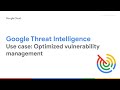 Optimized Vulnerability Management with Google Threat Intelligence
