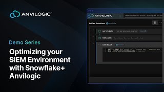 Optimizing your SIEM Environment with Snowflake + Anvilogic