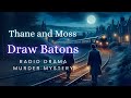 Thane and Moss | Draw Batons | Murder Mystery | Radio Drama