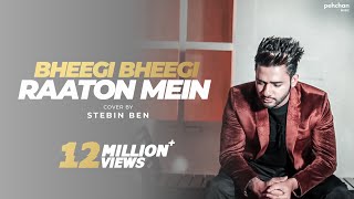 Bheegi Bheegi Raaton Mein - Unplugged Cover | Stebin Ben | Adnan Sami