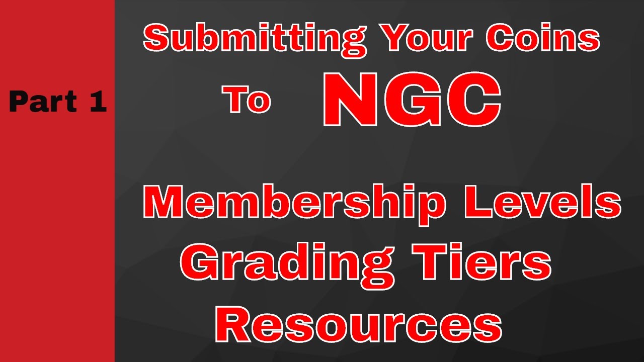 NGC Coin Grading Basics 101. Membership Levels, Submission Tiers ...