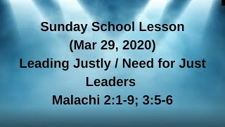 Sunday School Lesson Mar 29 2020 Leading Justly and Need for Just Leaders Malachi 2:1-9; 3:5-6