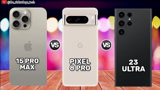 iPhone 15 Pro Max vs Pixel 8 Pro vs Galaxy S23 Ultra | Comparison⚡Price, Reviews🔥Launch, impression😲