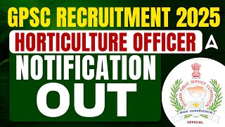 GPSC Horticulture Officer Recruitment 2025 | GPSC notification Out | GPSC Recruitment 2025