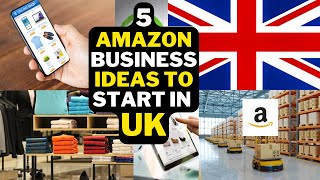 🇬🇧 5 Amazon Business Ideas To Start In UK | Popular Amazon Business Ideas UK
