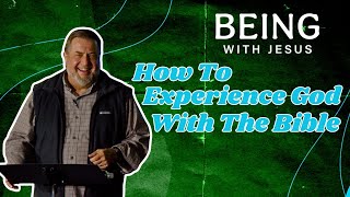 Being with Jesus #1 -  How To Experience God With The Bible